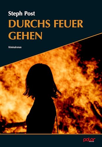 Durchs Feuer gehen: Kriminalroman