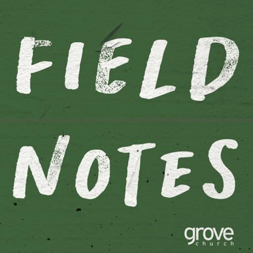 SDGrove Field Notes Podcast Por Grove Church San Diego arte de portada