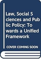 Law, Social Sciences and Public Policy: Towards a Unified Framework 9971692058 Book Cover