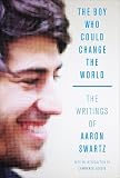 The Boy Who Could Change the World: The Writings of Aaron Swartz...