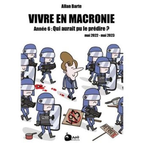 Vivre En Macronie - Tome 6 - Année 6 - Qui Aurait Pu Le Prédire