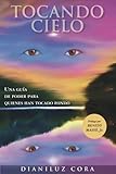 Tocando cielo: Una guia de poder para quienes han tocado fondo (Spanish Edition)