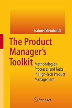 Paperback The Product Manager's Toolkit: Methodologies, Processes and Tasks in High-Tech Product Management Book