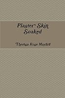 Plaster Skin Soaked 1329630394 Book Cover
