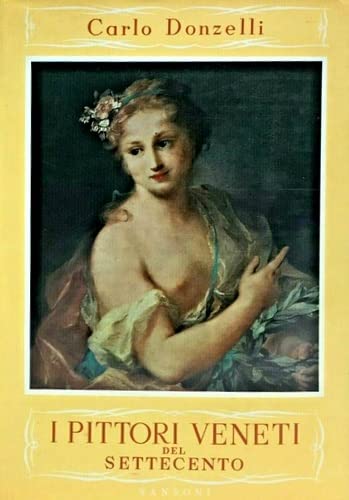  I PITTORI VENETI DEL SETTECENTO.