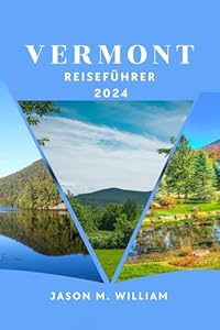 Vermont Reiseführer 2024 (My Vacation Trip Around United States of America 6)