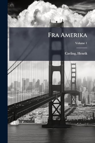 Fra Amerika; Volume 1 (Danish Edition)