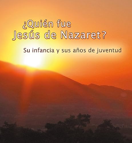 Portada de ¿Quien Fue Jesús de Nazaret? Su Infancia y Sus Años de Juventud