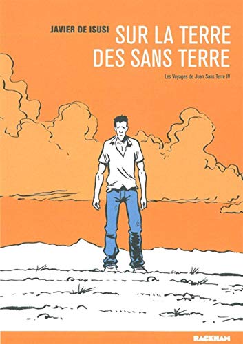 Les Voyages de Juan Sans-Terre T. 4: Sur la terre des sans terre