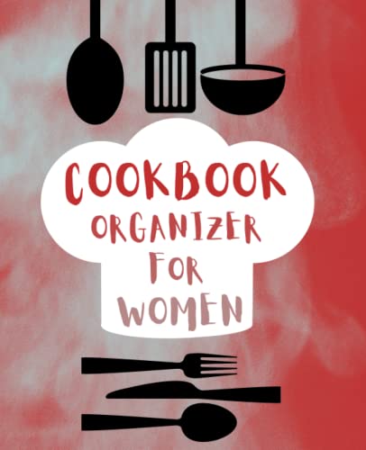 CookBook Organizer For Women: Personalized Cook Journal: Blank Recipe Journal And Organizer For Recipes: Funny: Beautiful And Funny Kitchen Gift For Women