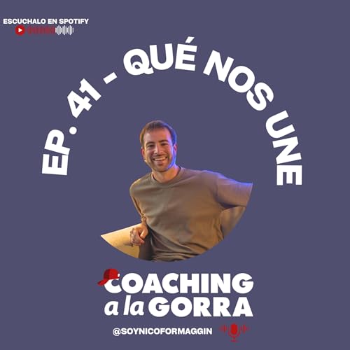 EP 41. - QUÉ NOS UNE