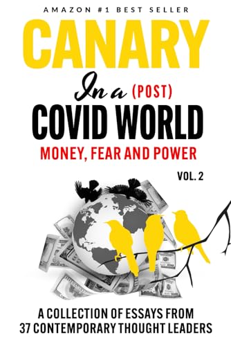 Canary In a (Post) Covid World: Money, Fear and Power (Canary In a Covid World)