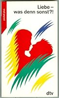 Liebe, was denn sonst?. 3423780541 Book Cover