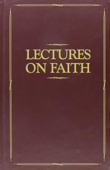 Hardcover Lectures on Faith: Delivered to the School of the Prophets in Kirtland, Ohio, 1834-35 Book