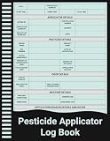 Pesticide Applicator Log Book: Chemical Use Record for Farms, Landscapers, and Greenhouse Operations.
