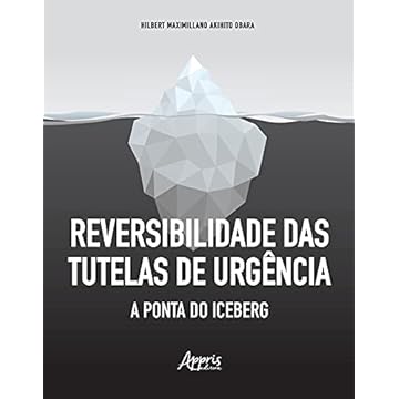 Capa do livro Reversibilidade das Tutelas de Urgência: a Ponta do Iceberg