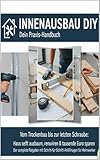 Innenausbau DIY – Dein Praxis-Handbuch: Vom Trockenbau bis zur letzten Schraube – Haus selbst ausbauen, renovieren & tausende Euro sparen (BAUPRAXIS – Dein Weg zum bezahlbaren Eigenheim)
