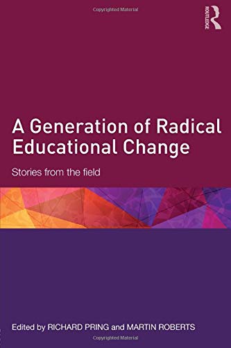 A Generation of Radical Educational Change: Stories from the field