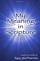 My Meaning in Scripture 0982471750 Book Cover