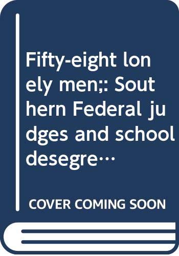 Fifty-eight lonely men;: Southern Federal judges and school desegregation