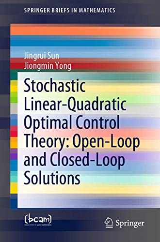 Stochastic Linear Quadratic Optimal Control Theory Open Loop And Closed Loop Solutions (Pb 2020) (SpringerBriefs in Mathematics) view 2
