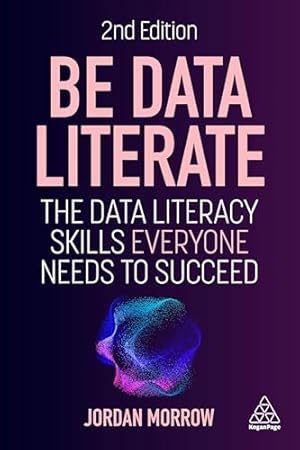 Book cover Be Data Literate: The Data Literacy Skills Everyone Needs to Succeed