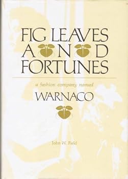 Hardcover Fig Leaves and Fortunes: A Fashion Company Named Warnaco Book