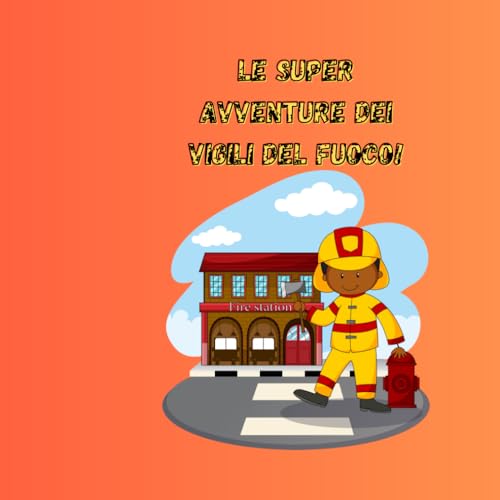 le super avventure dei vigili del fuoco: libro da colorare