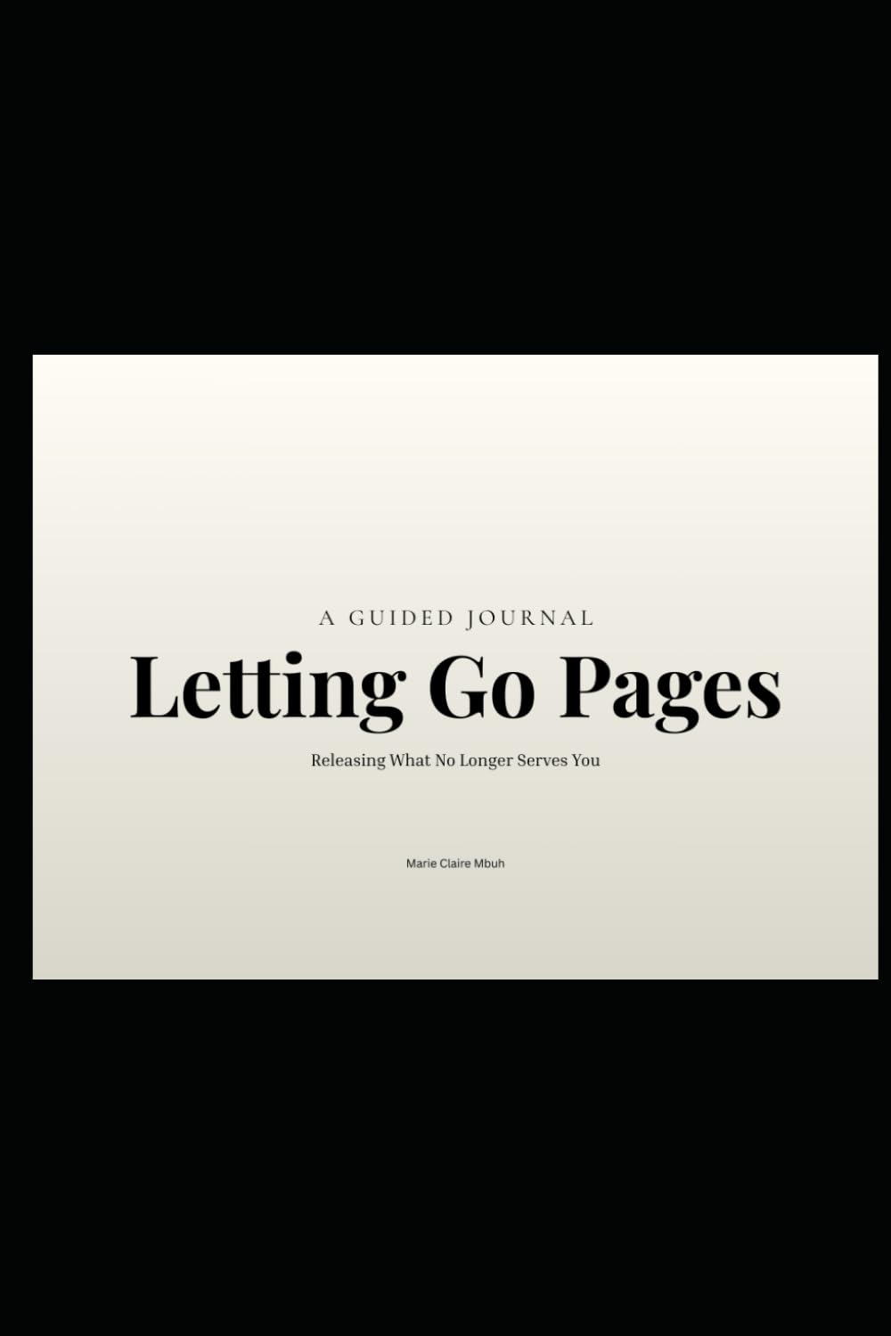 Letting Go Pages: Releasing What No Longer Serves You