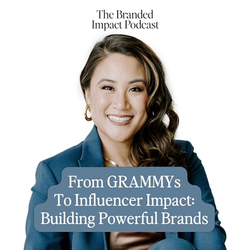 From GRAMMYs To Influencer Impact: Building Powerful Brands - EP 9