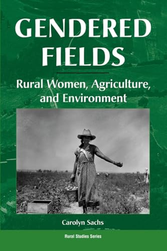 Gendered Fields: Rural Women, Agriculture, And Environment (Rural Studies Series)