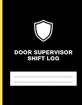 Door Supervisor: Professional Security SHIFT REPORT LOG: Door Supervisor ADMISSIONS REFUSALS EJECTIONS SEARCH Log Book (Professional Security Record Keeping)
