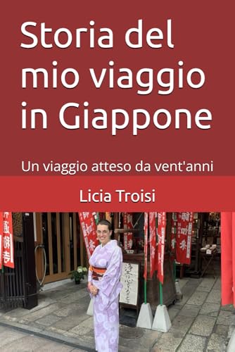 Storia del mio viaggio in Giappone: Un viaggio atteso da vent'anni