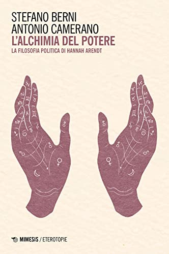 L'Alchimia Del Potere. La Filosofia Politica Di Hannah Arendt