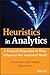 Heuristics in Analytics: A Practical Perspective of What Influences Our Analytical World (Wiley and SAS Business Series)