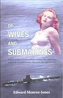 Of wives and submarines: A story of the U.S.S. Razorback, a Guppy IIA submarine, and of the men and women who made her what she was 0974134309 Book Cover