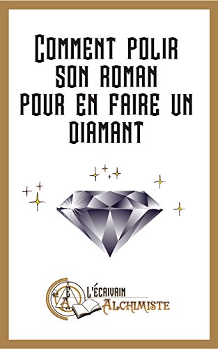 Comment polir son roman pour en faire un diamant?