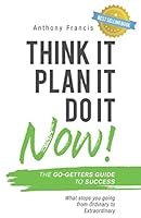 Think It, Plan It, Do It Now! What Stops You Going From Ordinary To Extraordinary 1527235165 Book Cover