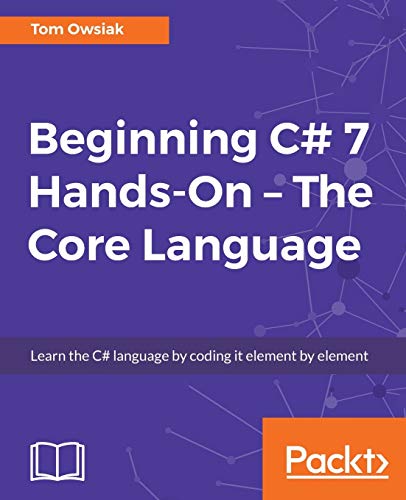 Beginning C# 7 Hands-On – The Core Language