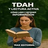  TDAH y lectura activa: cómo leer y retener información (Spanish Edition)