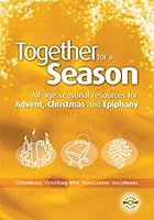 Together for a Season: Advent, Christmas and Epiphany: All-Age Seasonal Material for Advent, Christmas and Epiphany 1781401934 Book Cover