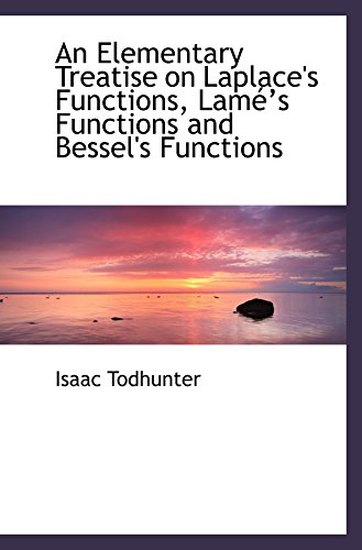 An Elementary Treatise on Laplace's Functions, Lamés Functions and Bessel's Functions