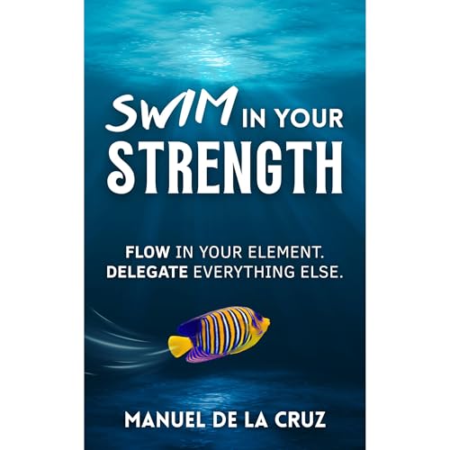 SWIM IN YOUR STRENGTH Audiolibro Por Manuel De la Cruz arte de portada