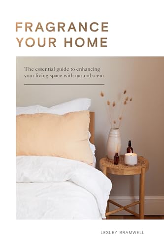 Fragrance Your Home: The Essential Guide to Enhancing Your Living