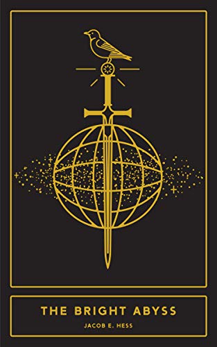 The Bright Abyss by [Jacob E.  Hess]