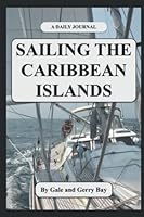 Sailing the Caribbean Islands: A Daily Journal 1511738111 Book Cover