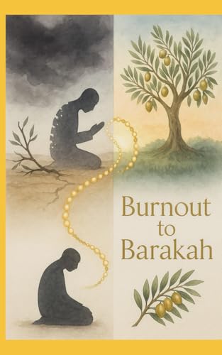 Burnout To Barakah - Redefining Productivity Through Divine Trust
