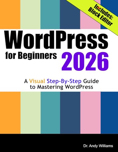 WordPress for Beginners 2026: A Visual Step-by-Step Guide to Mast...