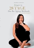 Jünger in 28 Tage: Die Re-Aging -Methode mit WOW Effekt (German Edition) 3695111534 Book Cover