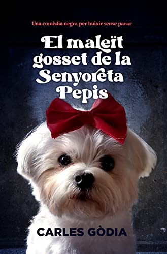 El maleït gosset de la senyoreta Pepis (Catalan Edition)  